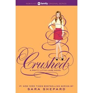 Pretty Little Liars #13: Crushed -- Sara Shepard